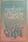 A EXPRESSÃO PRÁTICA DA IGREJA.