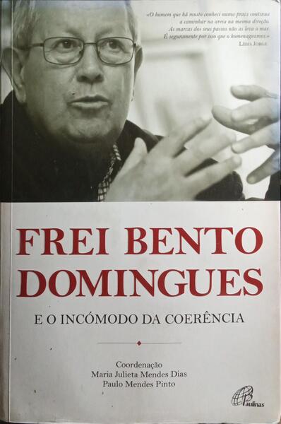 FREI BENTO DOMINIGUES E O INCÓMODO DA COERÊNCIA.