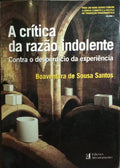 A CRÍTICA DA RAZÃO INDOLENTE.