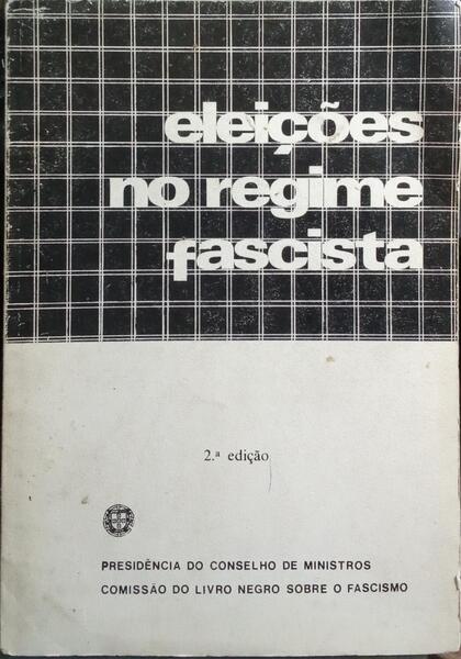ELEIÇÕES NO REGIME FASCISTA. [2.ª EDIÇÃO]