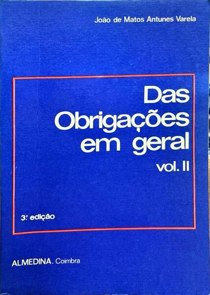 DAS OBRIGAÇÕES EM GERAL. [VOL. II - 3.ª Edição]