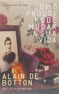 COMO PROUST PODE MUDAR A SUA VIDA.