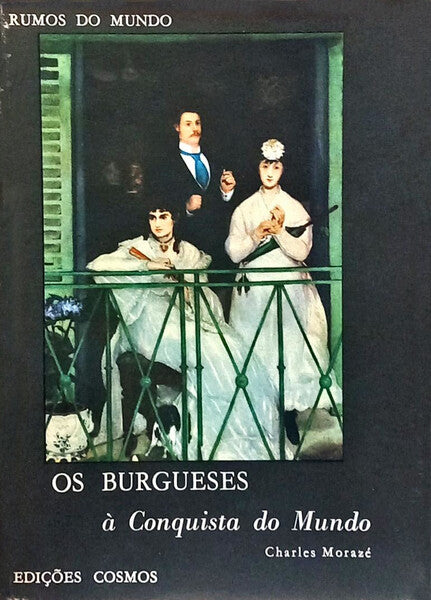 OS BURGUESES À CONQUISTA DO MUNDO, 1780-1895. [COM SOBRECAPA]