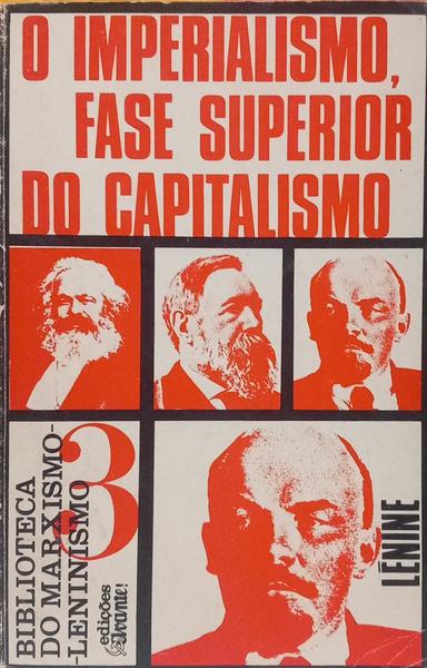 O IMPERIALISMO, FASE SUPERIOR DO CAPITALISMO.
