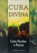 CURA DIVINA, COMO RECEBER E MANTER.