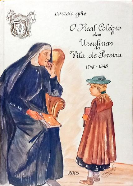 REAL COLÉGIO DAS URSULINAS DA VILA DE PEREIRA (1748-1848).