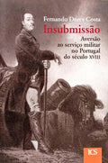 INSUBMISSÃO, AVERSÃO AO SERVIÇO MILITAR NO PORTUGAL DO SÉCULO XVIII.