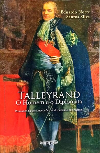 TALLEYRAND, O HOMEM E O DIPLOMATA.