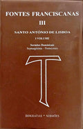 SANTO ANTÓNIO DE LISBOA: BIOGRAFIAS, SERMÕES. [VOL. I]