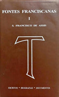 SÃO FRANCISCO DE ASSIS: ESCRITOS, BIOGRAFIAS, DOCUMENTOS. [2.ª EDIÇÃO.]