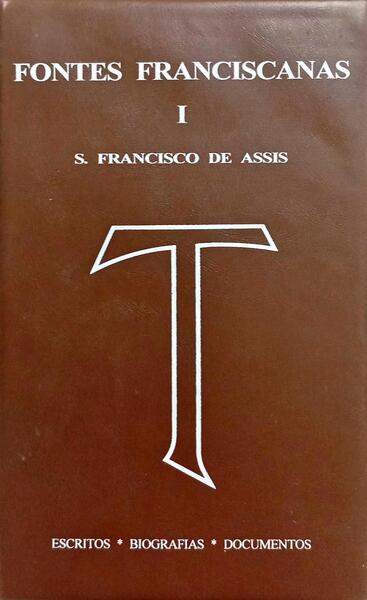 SÃO FRANCISCO DE ASSIS: ESCRITOS, BIOGRAFIAS, DOCUMENTOS. [2.ª EDIÇÃO.]