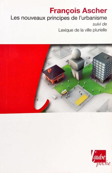 LES NOUVEAUX PRINCIPES DE L'URBANISME, LEXIQUE DE LA VILLE PLURIELLE.
