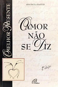 O AMOR NÃO SE DIZ!... [2.ª EDIÇÃO]