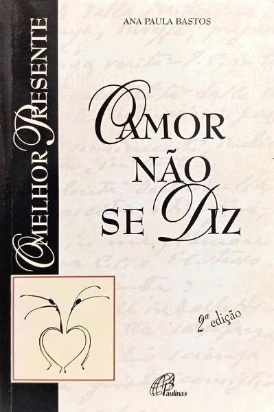 O AMOR NÃO SE DIZ!... [2.ª EDIÇÃO]