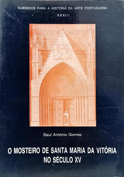 O MOSTEIRO DE SANTA MARIA DA VITÓRIA NO SÉCULO XV. [DEDICATÓRIA DO AUTOR]