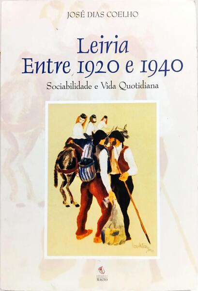 LEIRIA ENTRE 1920 E 1940, SOCIABILIDADE E VIDA QUOTIDIANA.