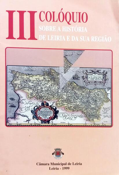 III COLÓQUIO SOBRE A HISTÓRIA DE LEIRIA E DA SUA REGIÃO.