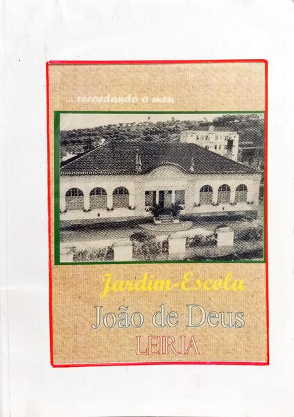 RECORDAÇÕES DO MEU JARDIM-ESCOLA JOÃO DE DEUS LEIRIA.