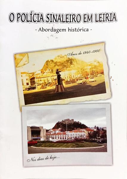 O POLÍCIA SINALEIRO EM LEIRIA, ABORDAGEM HISTÓRICA. [1.ª EDIÇÃO]