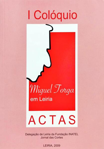 I COLÓQUIO SOBRE MIGUEL TORGA EM LEIRIA.