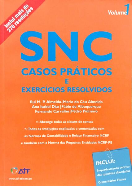 SNC - SISTEMA DE NORMALIZAÇÃO CONTABILÍSTICA, CASOS PRÁTICOS E EXERCÍCIOS RESOLVIDOS. [2 VOLS.]