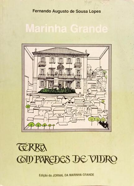 MARINHA GRANDE: TERRA COM PAREDES DE VIDRO.