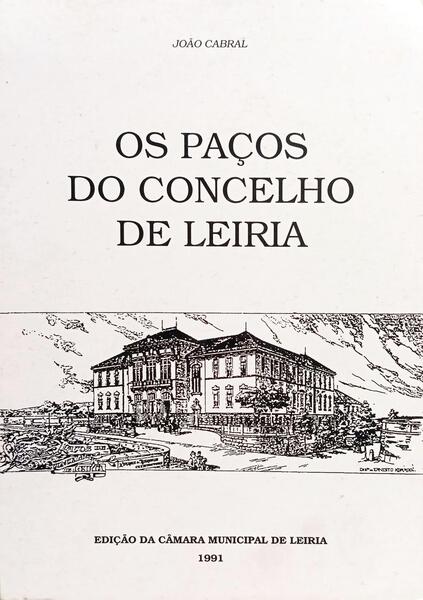 OS PAÇOS DO CONCELHO DE LEIRIA.