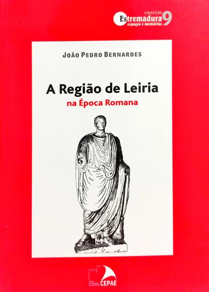 A REGIÃO DE LEIRIA NA ÉPOCA ROMANA.
