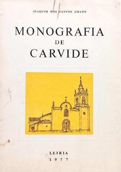 MONOGRAFIA DE CARVIDE (CONCELHO DE LEIRIA).