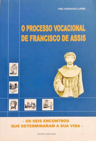 O PROCESSO VOCACIONAL DE FRANCISCO DE ASSIS.