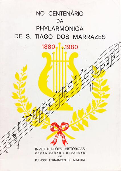 NO CENTENÁRIO DA PHYLARMONICA DE S. TIAGO DOS MARRAZES 1880-1980.