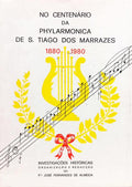 NO CENTENÁRIO DA PHYLARMONICA DE S. TIAGO DOS MARRAZES 1880-1980.