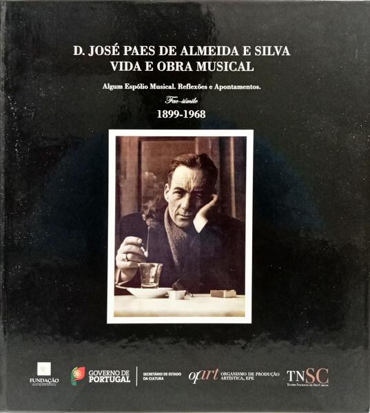 D. JOSÉ PAES DE ALMEIDA E SILVA VIDA E OBRA MUSICAL.