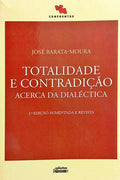 TOTALIDADE E CONTRADIÇÃO: ACERCA DA DIALÉCTICA. [2.ª EDIÇÃO]