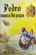 PEDRO NUNCA FOI PAPA. [2.Âª EDIÃ‡ÃƒO]