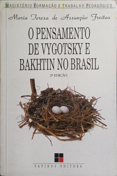 O PENSAMENTO DE VYGOTSKY E BAKHTIN NO BRASIL. [2.ª EDIÇÃO]