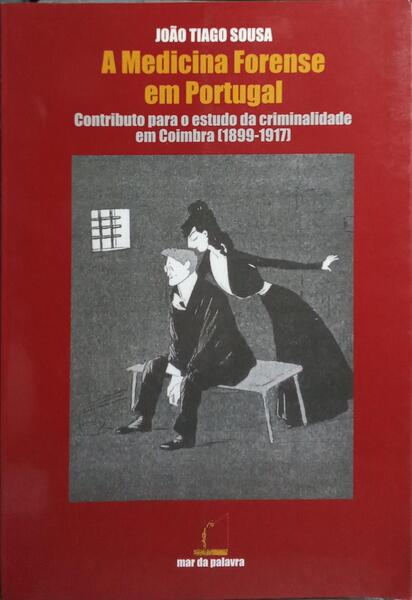 A MEDICINA FORENSE EM PORTUGAL. [1.ª EDIÇÃO]