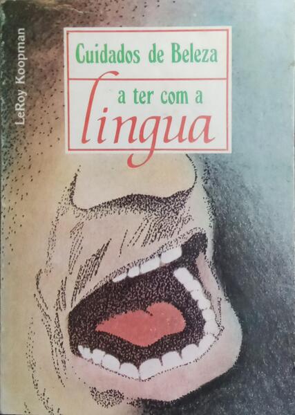 CUIDADOS DE BELEZA PARA A LÍNGUA. [1.ª EDIÇÃO]