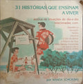 31 HISTÓRIAS QUE ENSINAM A VIVER.