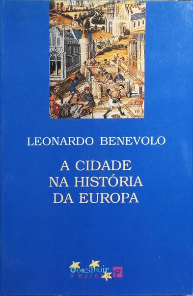 A CIDADE NA HISTÃ“RIA DA EUROPA. [1.Âª EDIÃ‡ÃƒO]