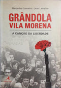 GRÂNDOLA, VILA MORENA: A CANÇÃO DA LIBERDADE.