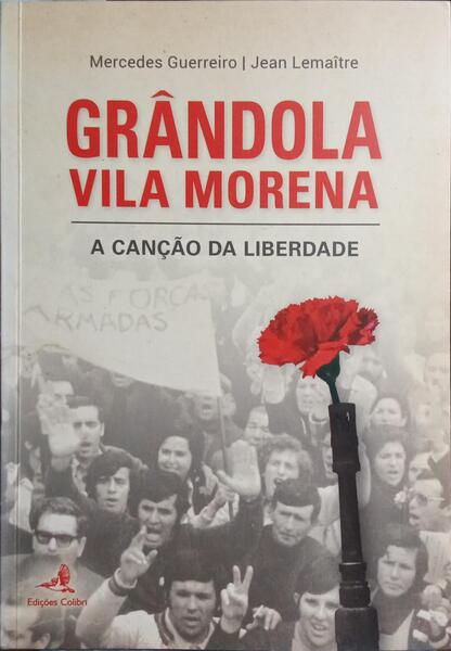 GRÂNDOLA, VILA MORENA: A CANÇÃO DA LIBERDADE.