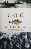 COD, A BIOGRAPHY OF THE FISH THAT CHANGED THE WORLD.