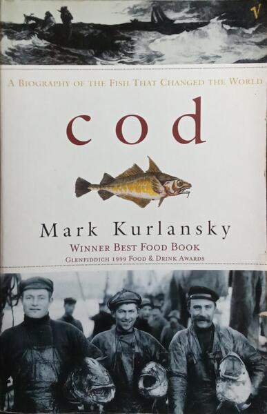 COD, A BIOGRAPHY OF THE FISH THAT CHANGED THE WORLD.