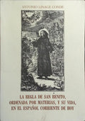 LA REGLA DE SAN BENITO, ORDENADA POR MATERIAS, Y SU VIDA, EN EL ESPAÑOL CORRIENTE DE HOY.