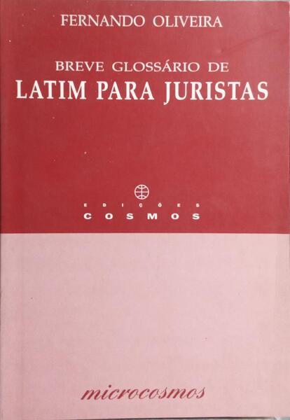BREVE GLOSSÁRIO DE LATIM PARA JURISTAS. [3.ª EDIÇÃO]