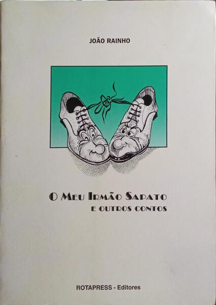 O MEU IRMÃO SAPATO E OUTROS CONTOS. [1.ª EDIÇÃO]