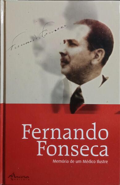 FERNANDO FONSECA: MEMÓRIA DE UM MÉDICO ILUSTRE. [BROCHADO]