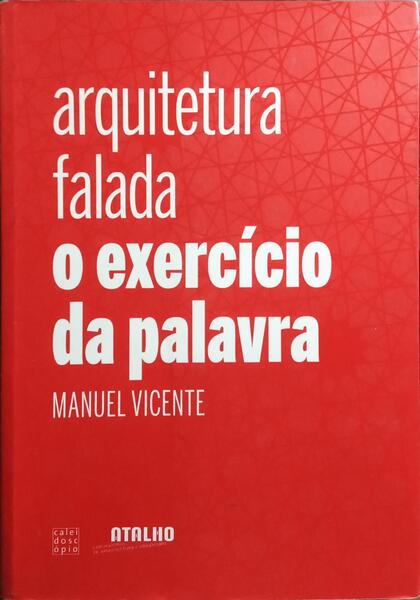ARQUITETURA FALADA: O EXERCÍCIO DA PALAVRA. [1.ª EDIÇÃO]