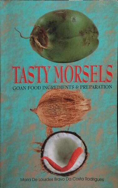 TASTY MORSELS: GOAN FOOD, INGREDIENTS & PREPARATION.